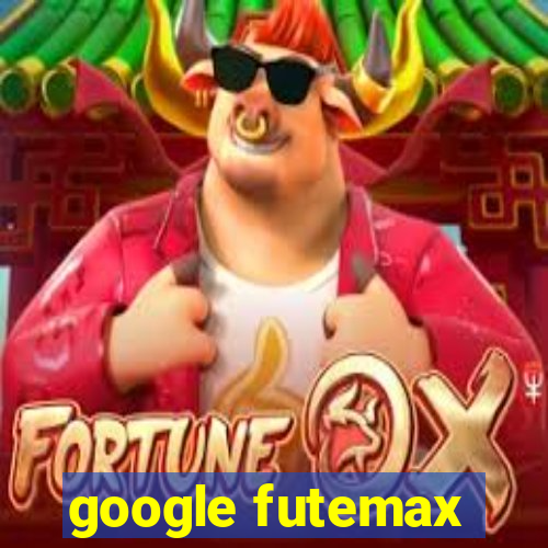 google futemax